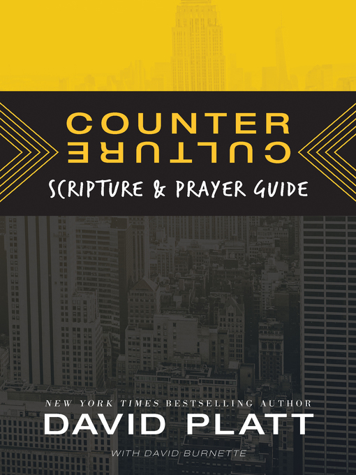 Title details for Counter Culture Scripture and Prayer Guide by David Platt - Available